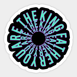 You are the king father Sticker